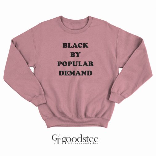 Black By Popular Demand Sweatshirt