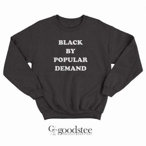 Black By Popular Demand Sweatshirt
