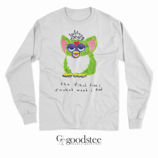 Furby The First Time I Smoked Weed I Died Long Sleeves