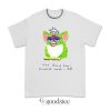Furby The First Time I Smoked Weed I Died T-Shirt