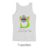 Furby The First Time I Smoked Weed I Died Tank Top