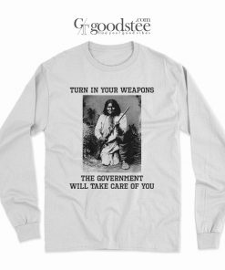 Apache Indian Geronimo Turn In Your Weapons Long Sleeve