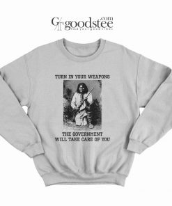 Apache Indian Geronimo Turn In Your Weapons Sweatshirt