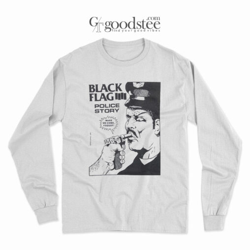 Black Flag Police Story Make Me Come Faggot Long Sleeve