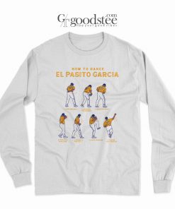 Luis Garcia How To Dance El Pasito Garcia Long Sleeve