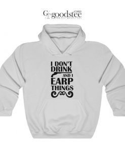Wynonna Earp I Don't Drink And I Earp Things Hoodie