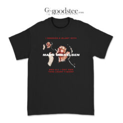 I Smooked A Blunt With Mads Mikkelsen T-Shirt