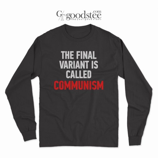 The Final Variant Is Called Communism Long Sleeves