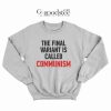 The Final Variant Is Called Communism Sweatshirt