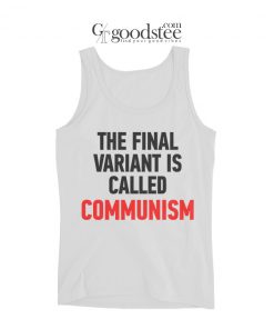 The Final Variant Is Called Communism Tank Top