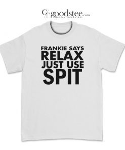 The Ross Frankie Says Relax Just Use Spit T-Shirt