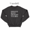 Unvaxxed Waxed And Ready To Climax Sweatshirt