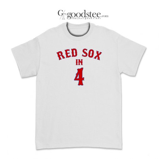 Boston Red Sox In 4 T-Shirt
