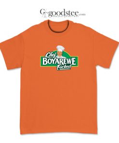 Chef Boyardee Meme Chef Boyarewe Fucked T-Shirt