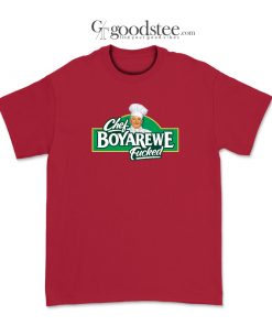 Chef Boyardee Meme Chef Boyarewe Fucked T-Shirt