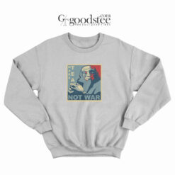Avatar Uncle Iroh Make Tea Not War Sweatshirt