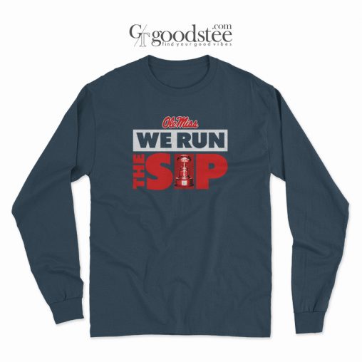 Ole Miss We Run The Sip Egg Bowl Champions Long Sleeve