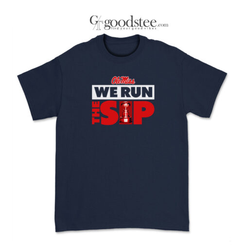 Egg Bowl Champions Ole Miss We Run The Sip T-Shirt