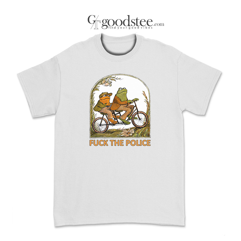 Frog and Toad and Fuck the Police T-Shirt Frog and Toad and Fuck the Police T-Shirt