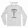 Jesus Loves You But I Don't Go Fuck Your Self Long Sleeve