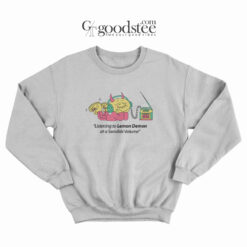 Listening To Lemon Demon At A Sensible Volume Sweatshirt