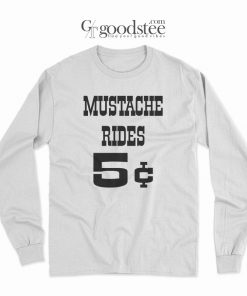 Mustache Rides 5 Cent Long Sleeve