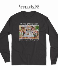 Classic Movie Merry Christmas From Our Family To Yours Long Sleeve