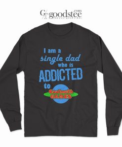 I Am A Single Dad Who Is Addicted To Coolmath Games Long Sleeve