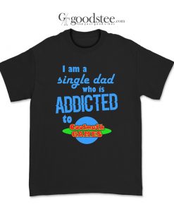 I Am A Single Dad Who Is Addicted To Coolmath Games T-Shirt