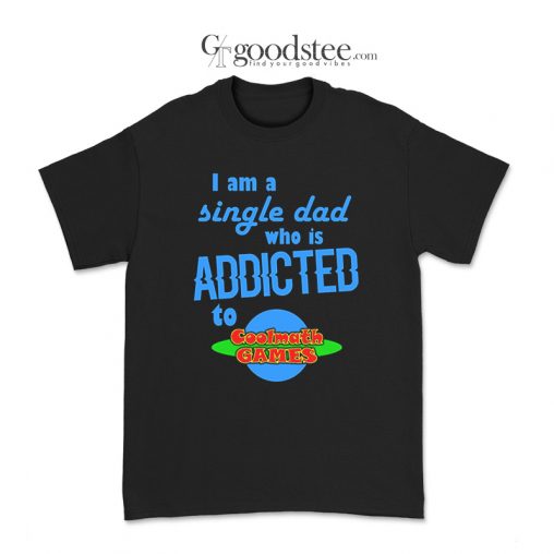 I Am A Single Dad Who Is Addicted To Coolmath Games T-Shirt