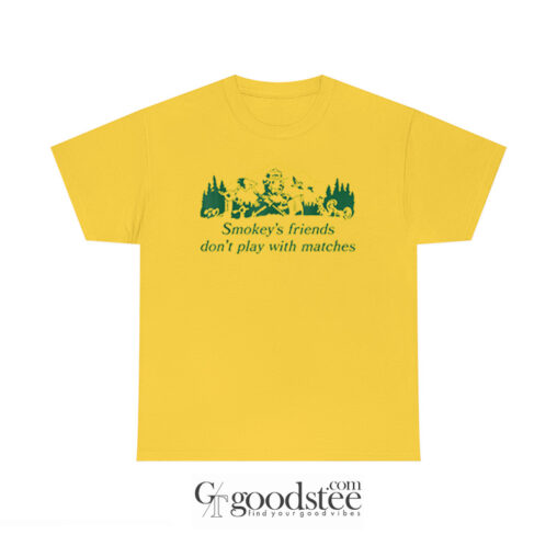 Smokey's Friends Don't Play With Matches T-Shirt