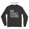 Ban Assault Vaccines Long Sleeve