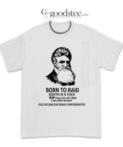 Born To Raid I Am John Brown T-Shirt