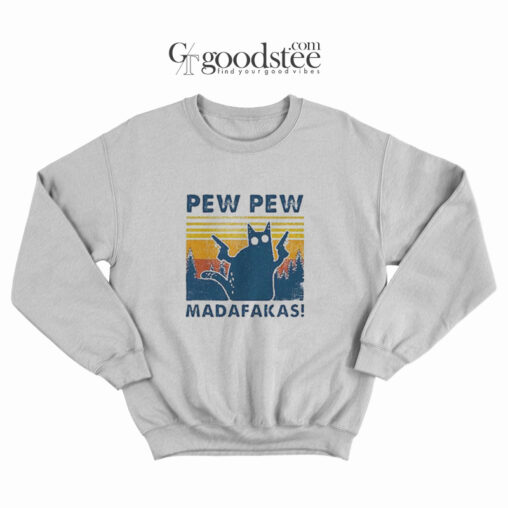 Cat Pew Pew Madafakas Sweatshirt
