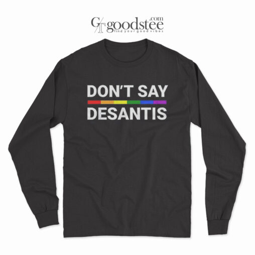 Don't Say Desantis LGBT Long Sleeve