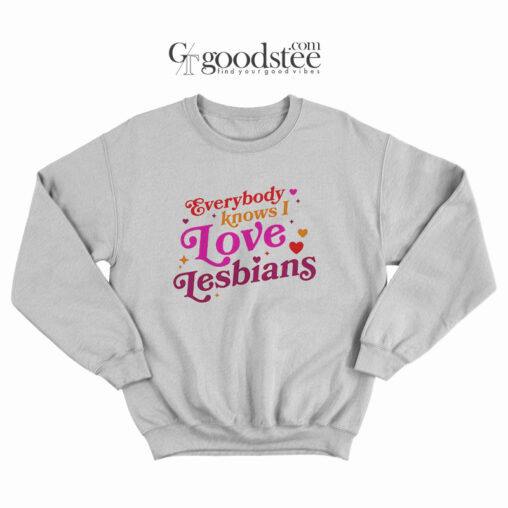 Everybody Know I Love Lesbian Sweatshirt