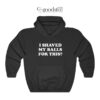 I Shaved My Balls For This Hoodie