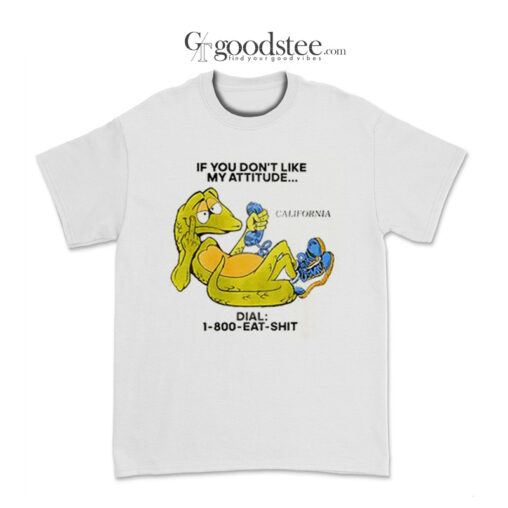 If You Don't Like My Attitude Dial 1800 T-Shirt
