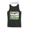 I'm Not Racist Anymore Tank Top