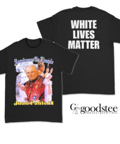 Juan Pablo II Seguiremos Tu Ejemplo White Lives Matter T-Shirt