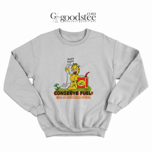 Kaf-Kaf-Garfield-Conserve-Fuel-Call-In-Sick-Sweatshirt