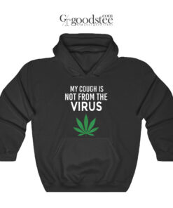 My Cough Is Not From The Virus Hoodie