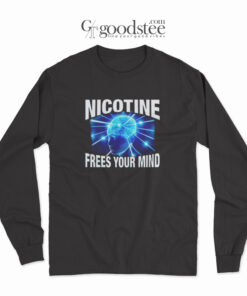 Nicotine Frees Your Mind Long Sleeve