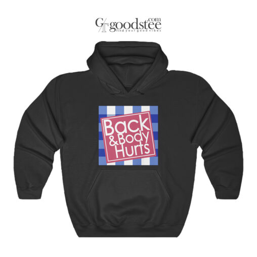 Back & Body Hurts Hoodie