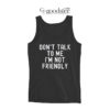 Dont Talk To Me I'M Not Friendly Tank Top