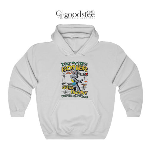 I Got My First Boner Watching Bugs Bunny Hoodie