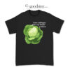 I Love Cabbages That's My Fuckin Problem T-Shirt