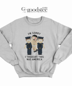 South Park Randy I'm Sorry I Thought This Was America Sweatshirt