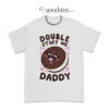 Double Stuff Me Daddy T-Shirt