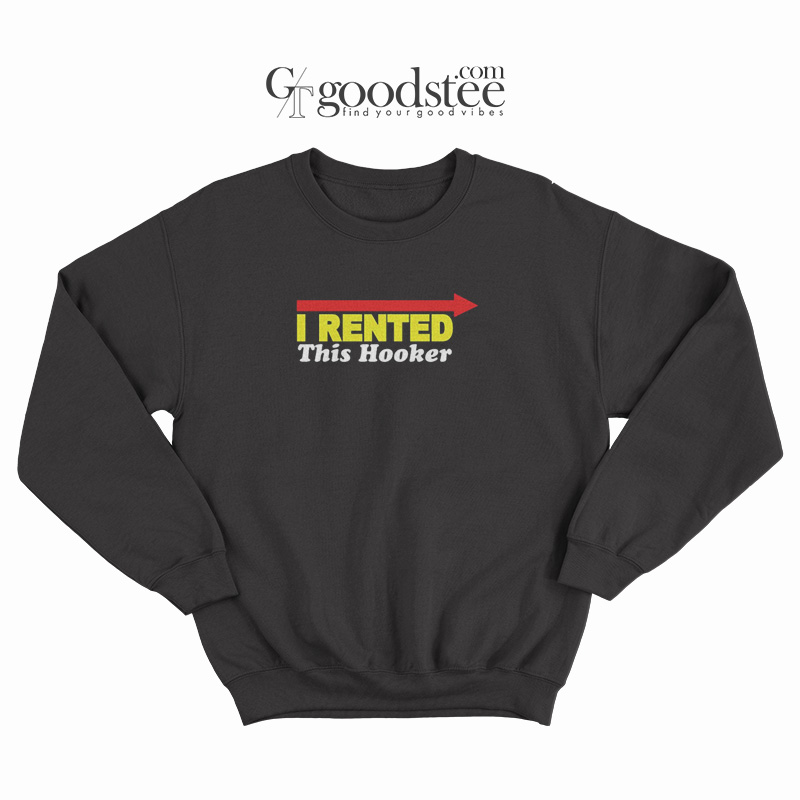 Eastbound-&-Down-Kenny-Powers-I-Rented-This-Hooker-Sweatshirt Eastbound & Down Kenny Powers I Rented This Hooker Sweatshirt